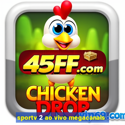 sportv 2 ao vivo megacanais
